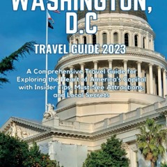 get [PDF] Download Washington, D.C Travel Guide 2023: A Comprehensive Travel Guide for Exploring