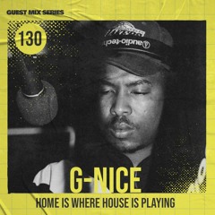 Home Is Where House Is Playing 130 [Housepedia Podcasts] I G-Nice