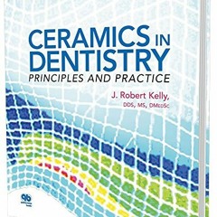 [READ] [EPUB KINDLE PDF EBOOK] Ceramics in Dentistry: Principles and Practice by  J. Robert Kelly �