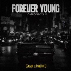 Alphaville & Carpool Boys - Forever Young (Gregor le DahL Edit)