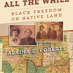 Access EPUB 🗃️ I've Been Here All the While: Black Freedom on Native Land (America i