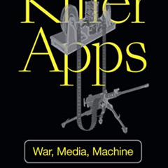 [READ] EPUB 💘 Killer Apps: War, Media, Machine by  Jeremy Packer &  Joshua Reeves PD