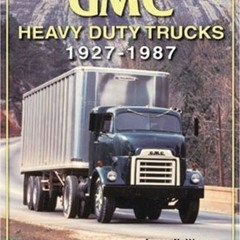 [Access] KINDLE PDF EBOOK EPUB GMC Heavy-Duty Trucks 1927-1987 by  James K. Wagner 📰