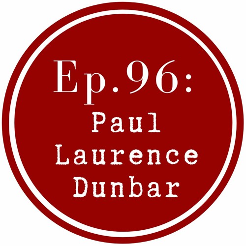 Get Lit Episode 96: Paul Laurence Dunbar