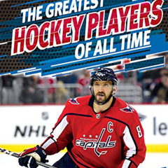 Get EPUB 📌 The Greatest Hockey Players of All Time (Greatest of All Time: Sports Sta