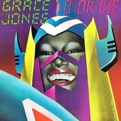 Grace Jones - Do Or Die (Moz Morris) DJ Clint Reconstruction Edit