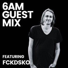 6AM Guest Mix: FCKDSKO