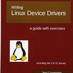 [READ] KINDLE PDF EBOOK EPUB Writing Linux Device Drivers: a guide with exercises by