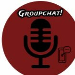 GROUPCHAT EP1- "Movies&Shit"