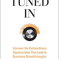 [Free] KINDLE 📩 Tuned In: Uncover the Extraordinary Opportunities That Lead to Busin