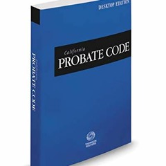 [VIEW] KINDLE 🧡 California Probate Code, 2021 ed. (California Desktop Codes) by  Tho