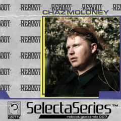 Reboot Selecta Series 007 - Chaz Moloney