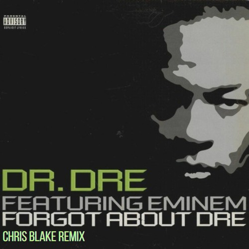 Dr Dre Ft. Eminem - Forgot About Dre (Chris Blake Remix)