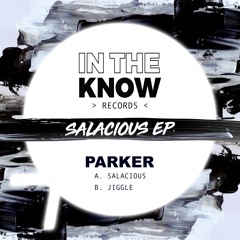 PARKER. - SALACIOUS (IN THE KNOW RECORDS)