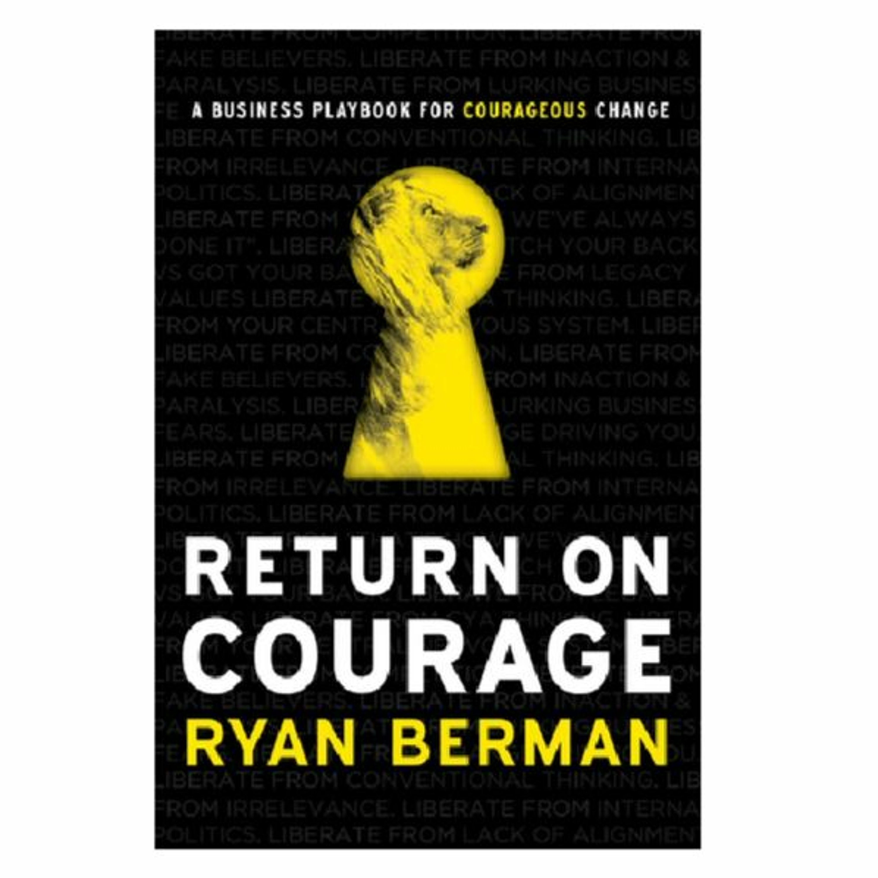 Podcast 825: Return on Courage: A Business Playbook for Courageous Change with Ryan Berman episode artwork