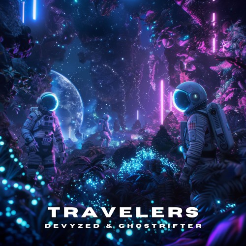 Devyzed & Ghostrifter - Travelers