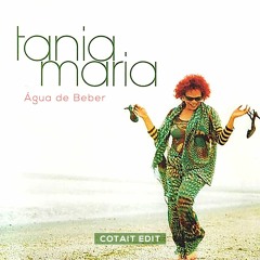 Tania Maria - Água De Beber (cotait edit)