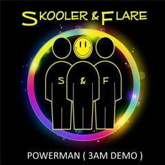 Skooler And Flare - Powerman  ( 3am Demo )