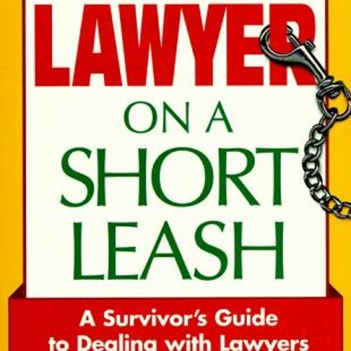 Stream %[ Your Lawyer on a Short Leash, A Survivor's Guide to Dealing With  Lawyers %Read-Full[ by User 508788020 | Listen online for free on SoundCloud