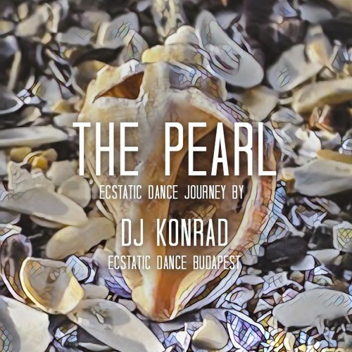 The Pearl - Ecstatic Dance Journey by dj Konrad ( Ecstatic Dance Budapest )2021 Februar