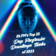 DI.FM's Top 25 Deep Progressive Downtempo Tracks of 2022