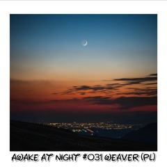 Awake at Night Podcast #031 Weaver (PL)
