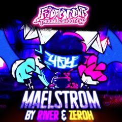 Friday Night Troubleshootin' - MAELSTROM (ft. Zeroh)