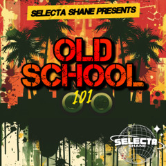 OLD SCHOOL 101 (RIDDIM RIDE) | Selecta Shane | STRAIGHT OLD SCHOOL