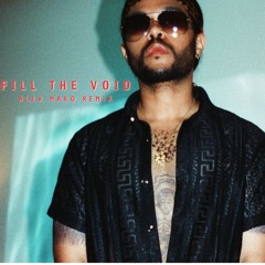 The Weeknd X Alex Mako - Fill The Void [REMIX]