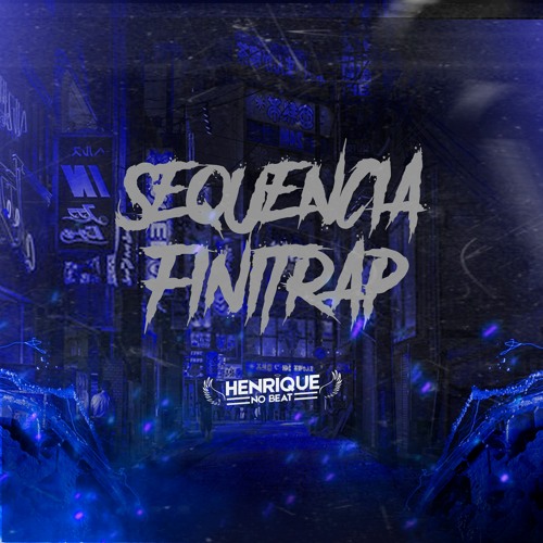 SEQUENCIA DE FINITRAP 001 [DJ HENRIQUE NO BEAT] @djhenriquenobeat