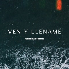 Generación 12 - Ven y Lléname