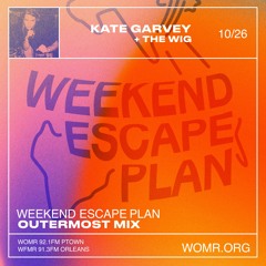 Weekend Escape Plan 45 w/ Kate Garvey x WOMR