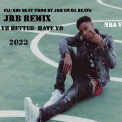 JRB YB BETTER- HATE YB Remix 2023 prod by JRB ON DA BEATS