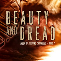 [VIEW] KINDLE 📬 Beauty and Dread: A Post-Apocalyptic Thriller (Book Two in the Troop