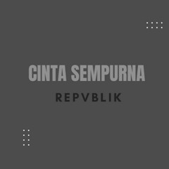 Repvblik - Cinta Sempurna  (Rino 105 Remix)