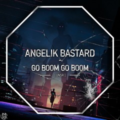 Angelik Bastard - Go Boom Go Boom