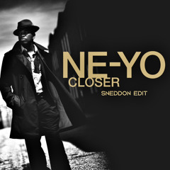Ne-Yo - Closer (SNEDDON Edit) [FREE DL]