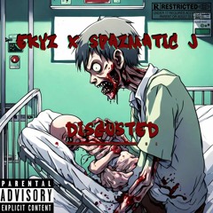 DISGUSTED - EKYZ X SPAZMATIC J  (FREESTYLE CYPHER)