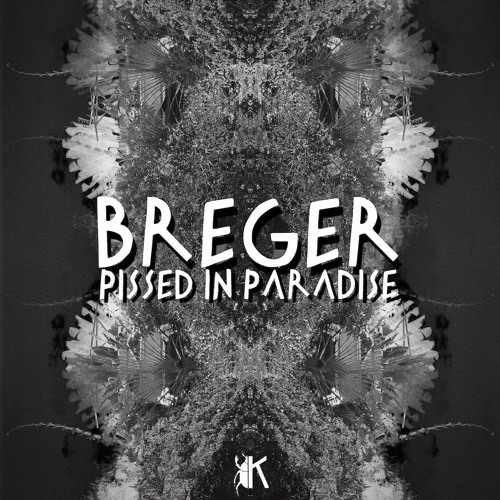 Breger - Pissed In Paradise [Out Now!]