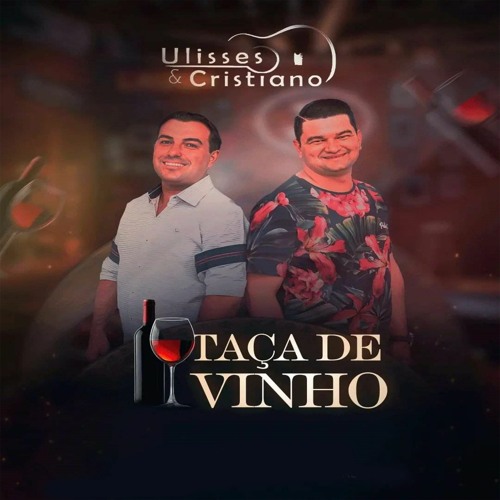 Ulisses e Cristiano - Taça De Vinho