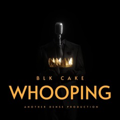 BLK CAKE - WHOOPING