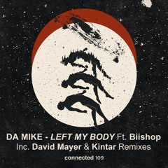 Da Mike - Left My Body Ft. Biishop - Kintar Remix(connected 109)