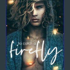 [READ] ⚡ To Catch a Firefly Full Pdf
