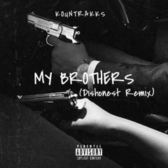 KountRakks - My Brothers ( Dishonest Remix )
