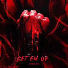 Sibban - Get Em Up