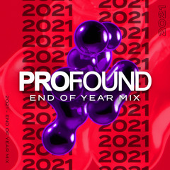 PROFOUND | 2021 End Of Year Mix