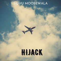 Hijack - Sidhu Moosewala