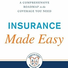 READ [EBOOK EPUB KINDLE PDF] Insurance Made Easy: A Comprehensive Roadmap to the Cove