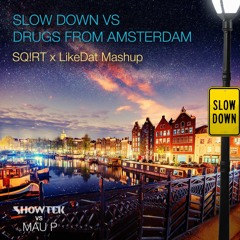 [FREE DL] Slow Down vs Drugs From Amsterdam