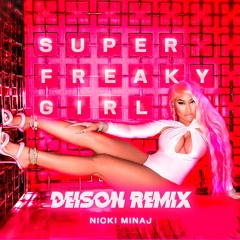Nicki Minaj - Super Freaky Girl (DEISON REMIX)